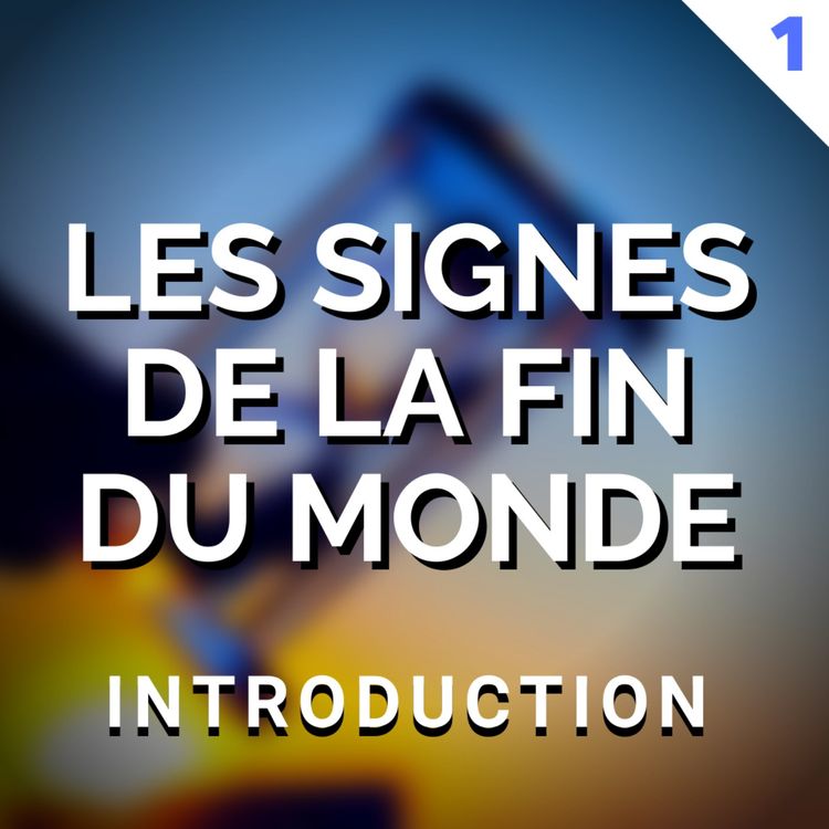 cover art for LES SIGNES DE LA FIN DU MONDE - ÉPISODE 1