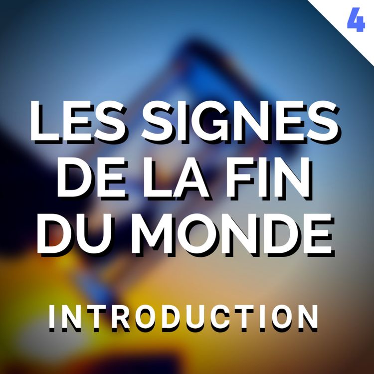 cover art for LES SIGNES DE LA FIN DU MONDE - ÉPISODE 4