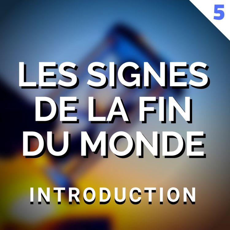 cover art for LES SIGNES DE LA FIN DU MONDE - ÉPISODE 5