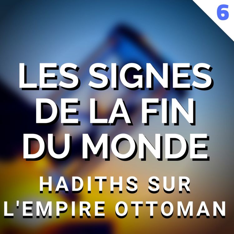 cover art for LES SIGNES DE LA FIN DU MONDE - ÉPISODE 6