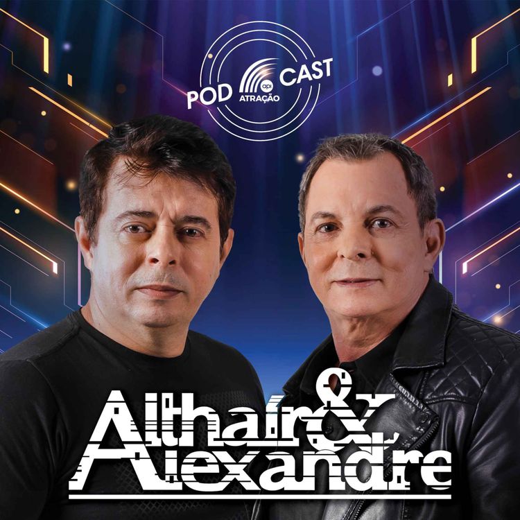 cover art for Althair & Alexandre- Episódio 1 - Podcast Atração