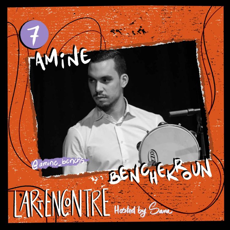 cover art for Episode 7 - Amine Benchekroun - Percussionniste - " Il est nécessaire de réinventer la musique classique pour la faire vivre" 