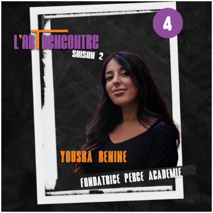 cover art for S02EP04 - Yousra Benine - Fondatrice de Perce Academie - " Se nourrir des rêves de chacun "