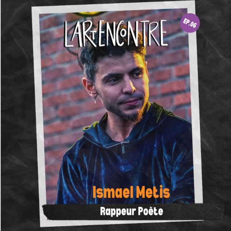 cover art for S02 EP06 - Ismael Metis - Poète Hiphop - les mots pour les maux.