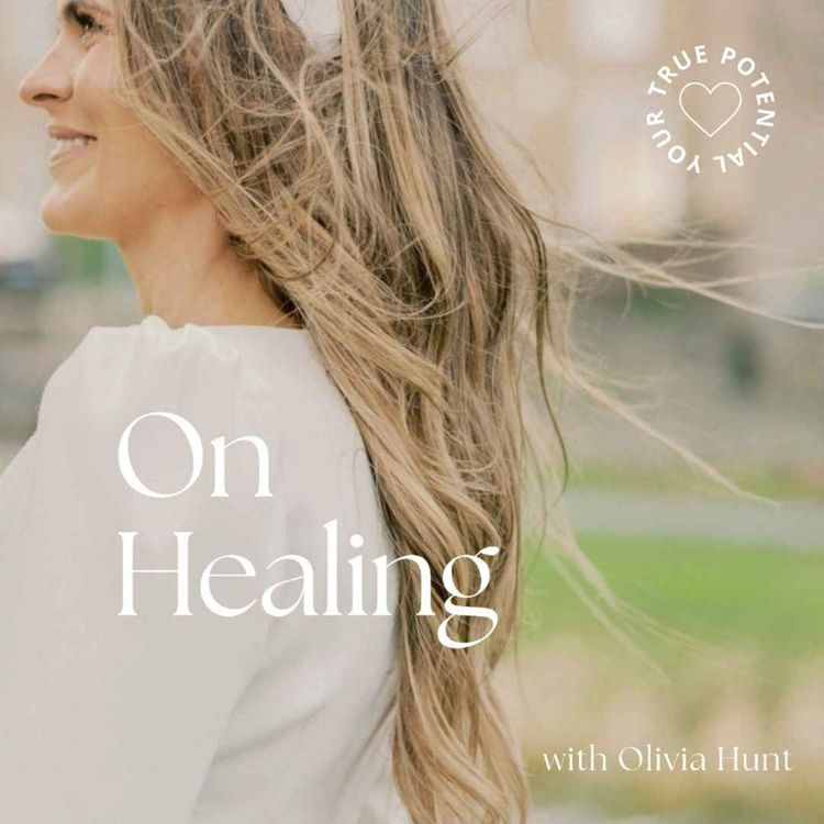 cover art for On Healing with Olivia Hunt