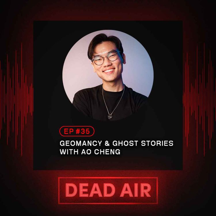 cover art for Geomancy & Ghost Stories with Ao Cheng - DEAD AIR