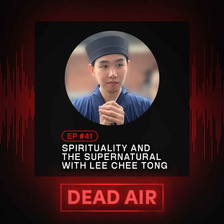 cover art for Spirituality and the Supernatural with Taoist Tiktoker Lee Chee Tong - DEAD AIR