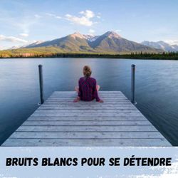 cover art for Bruits Blancs pour se détendre