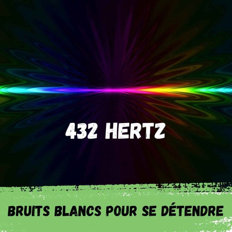 cover art for 2h - Bruit Blanc 432 Hertz / White noise 432 Hertz