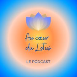 cover art for Au cœur du Lotus ~ Podcast