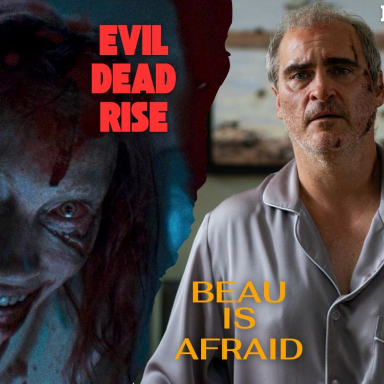 cover art for Theater & Stream: A Film Podcast Episode #005 - Evil Dead Rise & Beau is Afraid
