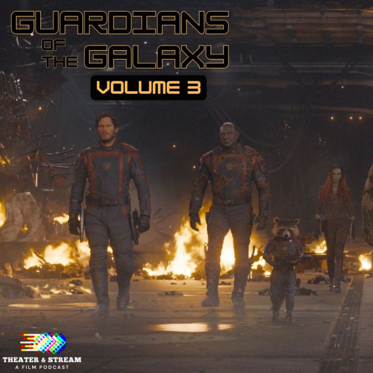 cover art for Theater & Stream: A Film Podcast Episode #007 - Guardians of the Galaxy Vol. 3