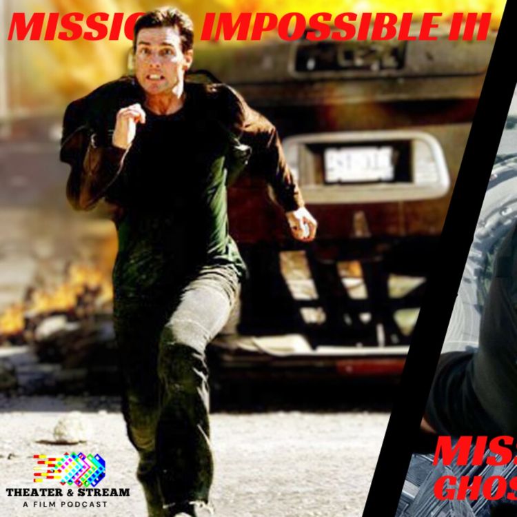 cover art for Theater & Stream Episode #009 - Mission: Impossible 3 & Ghost Protocol