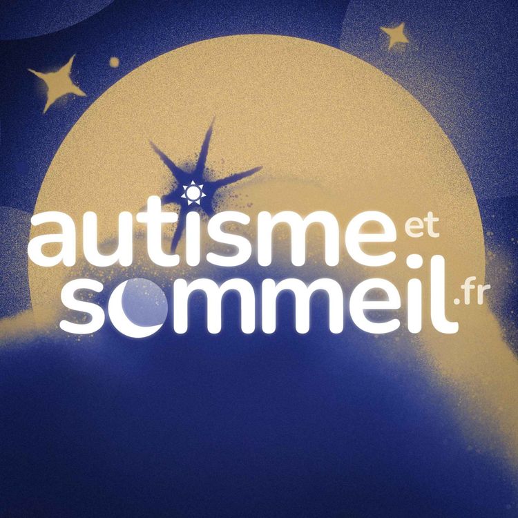 cover art for Autisme : quand le sommeil devient un défi pour toute la famille
