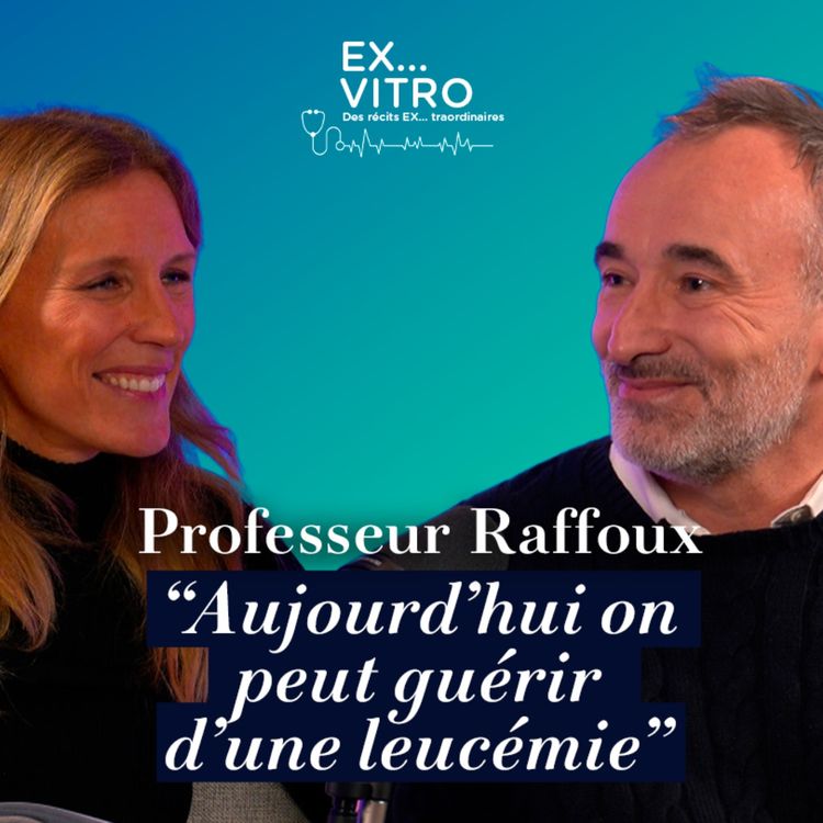 cover art for Professeur Raffoux : "Aujourd’hui on peut guérir d’une leucémie"