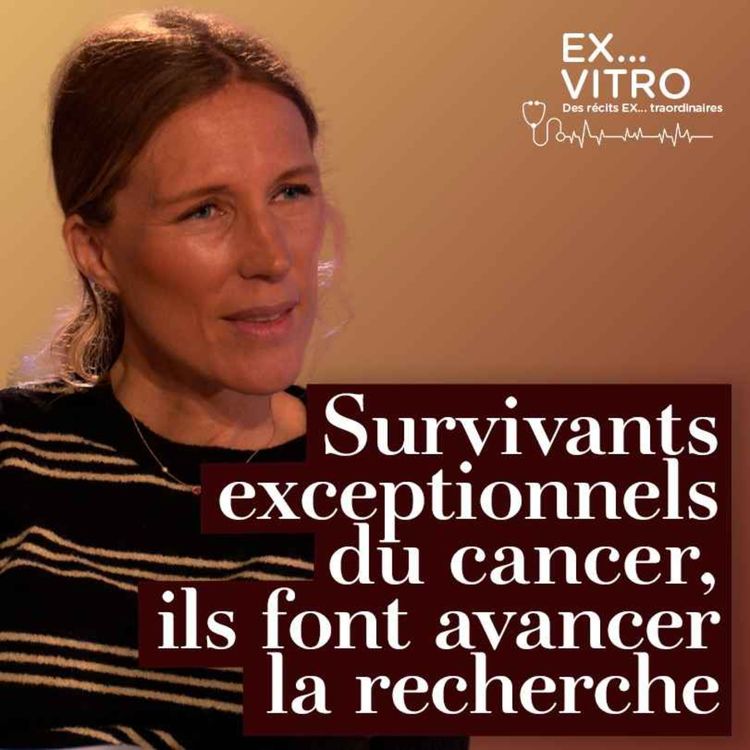 cover art for Survivants exceptionnels du cancer, ils font avancer la recherche