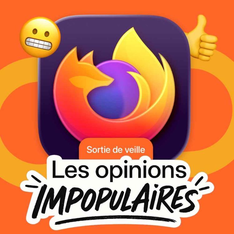 cover art for Les opinions impopulaires : Firefox est le meilleur navigateur sur Mac