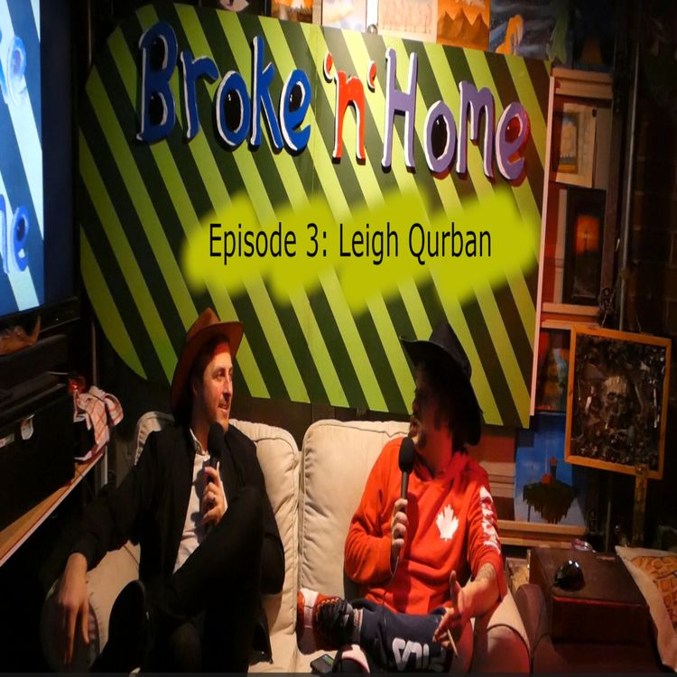 cover art for Broke'N'Home Episode 17: Leigh Qurban