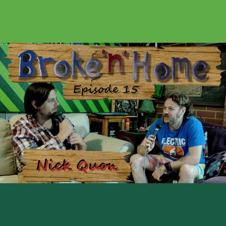 cover art for Broke'n'Home Episode 29: Nick Quon All Along