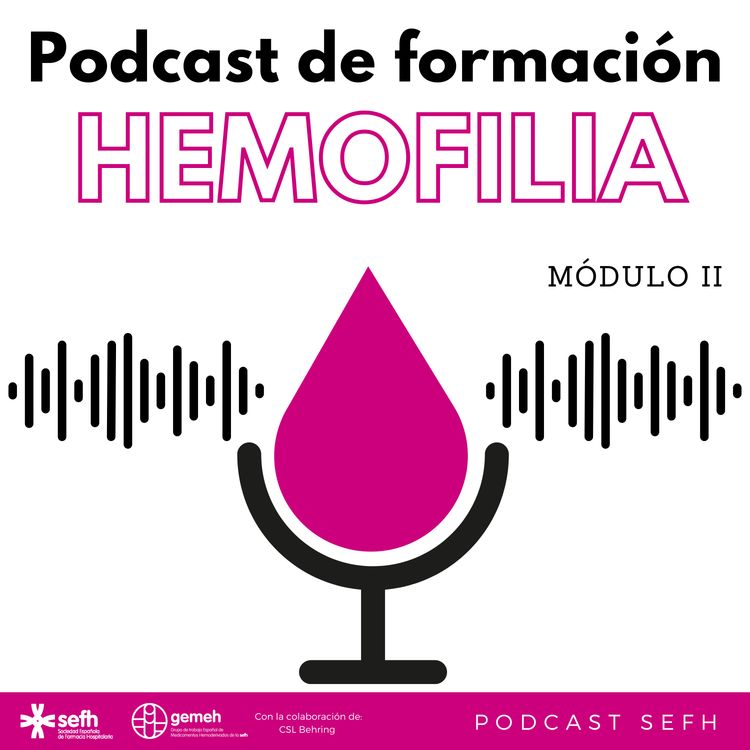 cover art for Podcast formación Hemofilia - Módulo II - Abordaje terapéutico