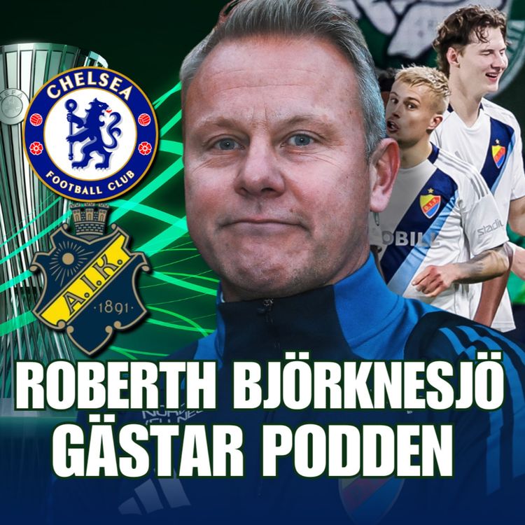cover art for Roberth Björknesjö snackar Chelsea och AIK – och hur han fixade så att Djurgården får möta dem