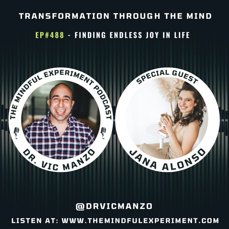 cover art for EP#488 - Finding Endless Joy In Life with Guest: Jana Alonso