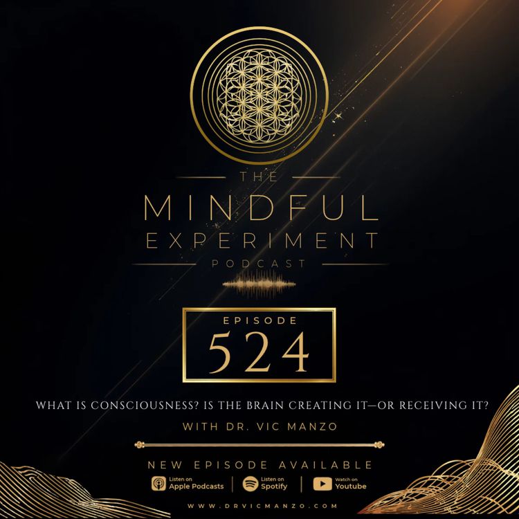 cover art for EP#524: What Is Consciousness? Is the Brain Creating It—or Receiving It?