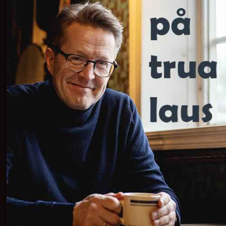 cover art for På trua laus ep. 78: Jon Fredrik Skauge: Bordbønn, brodering og bispedømmeråd