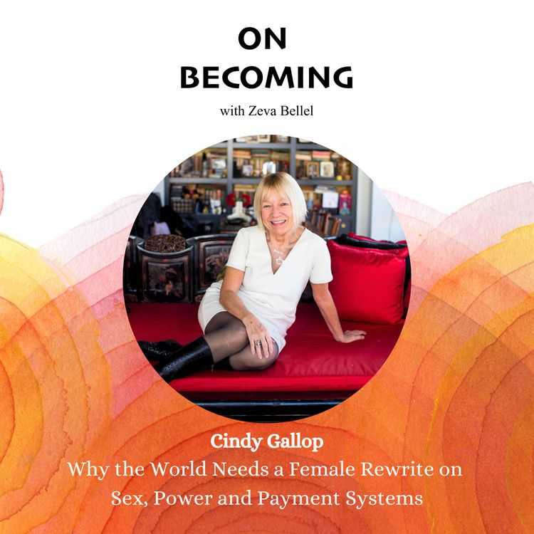 cover art for #17: Cindy Gallop: Why the World Needs a Female Rewrite on Sex, Power and Payment Systems.