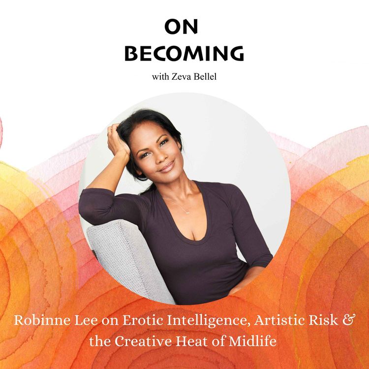 cover art for #25: Robinne Lee on Erotic Intelligence, Artistic Risk & the Creative Heat of Midlife 