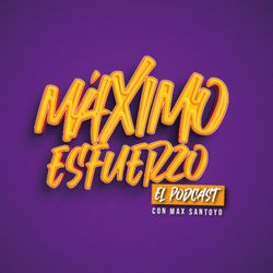 cover art for Maximo Esfuerzo El Podcast