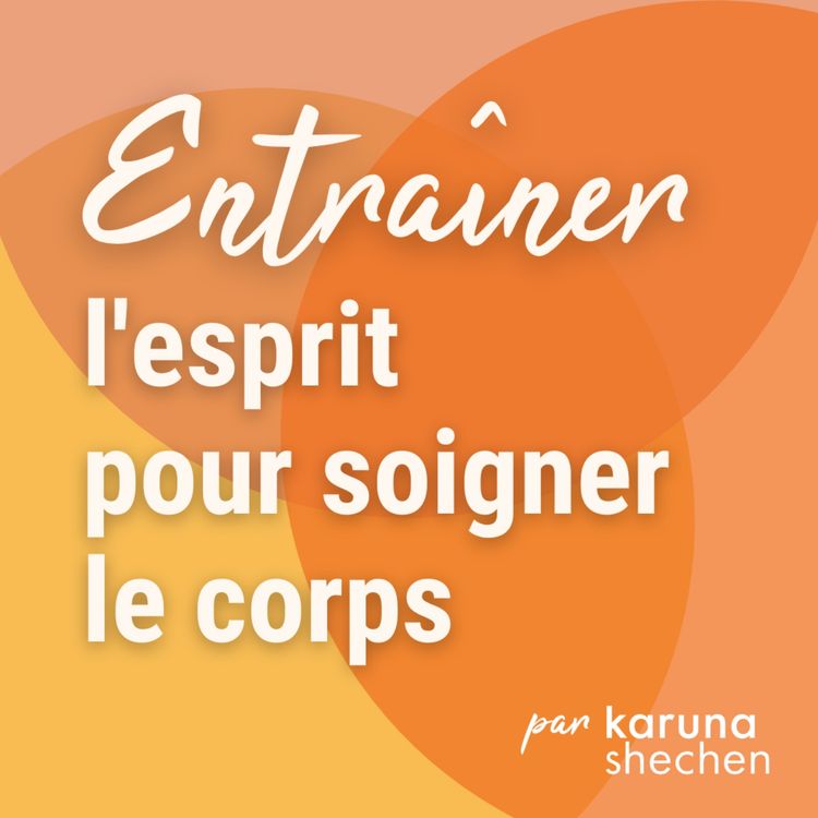 cover art for Entraîner l'esprit pour soigner le corps