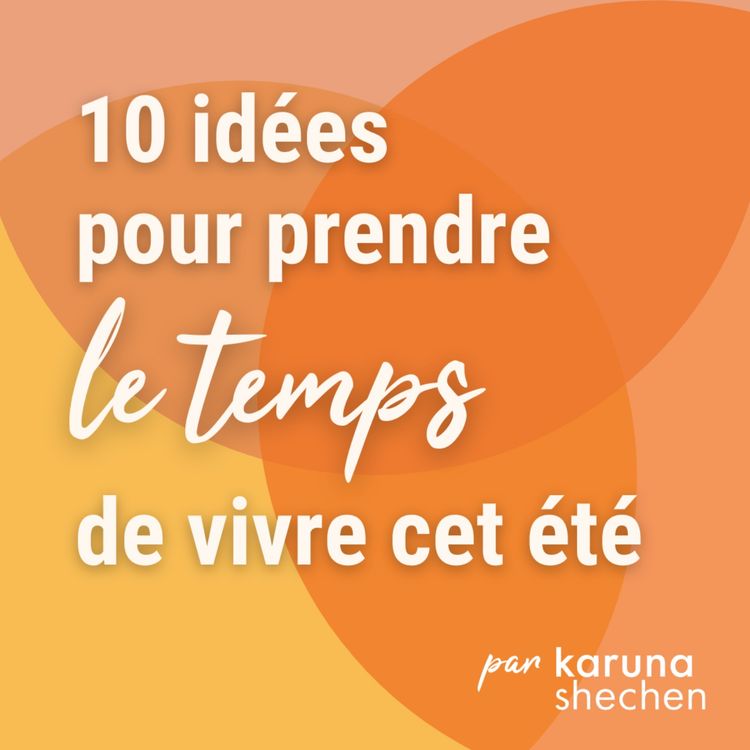 cover art for 10 idées pour prendre le temps de vivre cet été