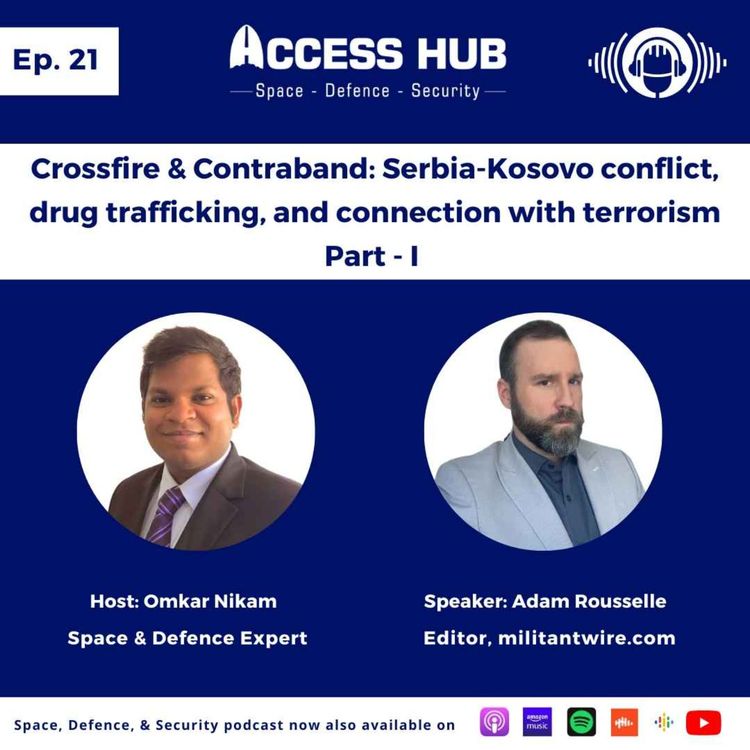 cover art for Ep.21 Crossfire & Contraband: Serbia-Kosovo conflict, drug trafficking, and connection with terrorism - Part-I | Adam Rousselle