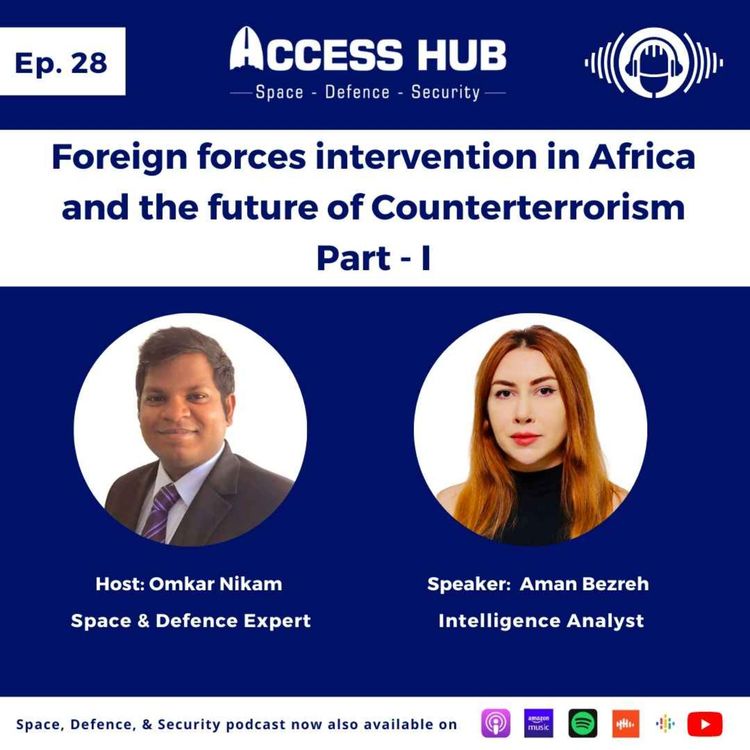 cover art for Ep.28 Foreign forces intervention in Africa and the future of Counterterrorism - Part - I | Aman Bezreh