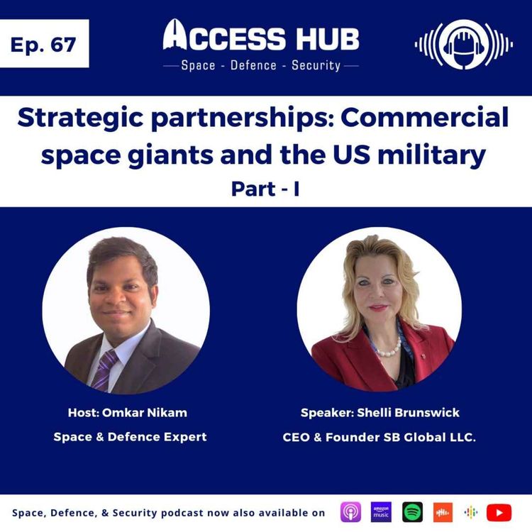 cover art for Ep. 67 Strategic partnerships: Commercial space giants and the US military - Part - I | Shelli Brunswick 