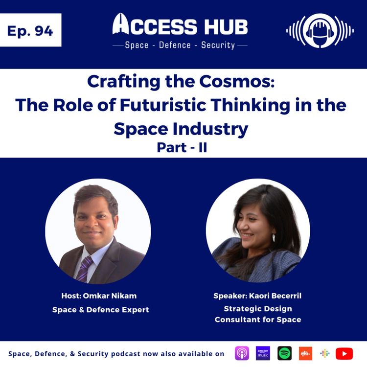 cover art for Ep.94 Crafting the Cosmos: The Role of Futuristic Thinking in the Space Industry - Part-II | Kaori Becerril