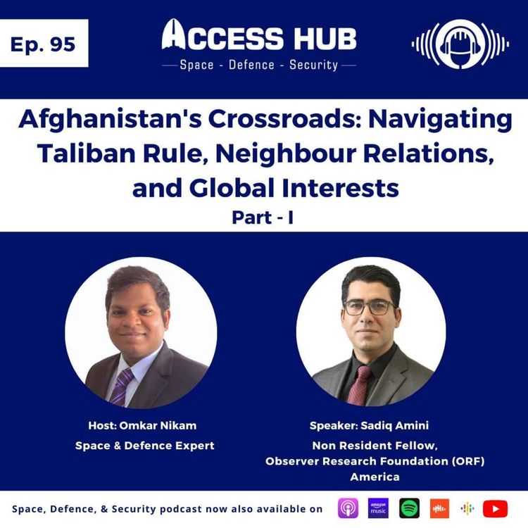 cover art for Ep.95 Afghanistan's Crossroads: Navigating Taliban Rule, Neighbour Relations, and Global Interests - Part-I | Sadiq Amini