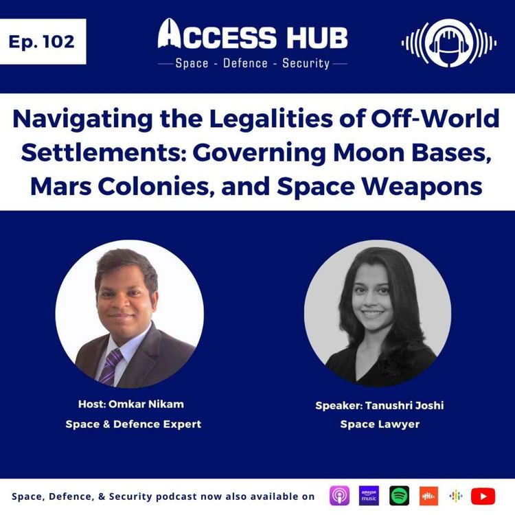 cover art for Ep.102 Navigating the Legalities of Off-World Settlements: Governing Moon Bases, Mars Colonies, and Space Weapons | Tanushri Joshi