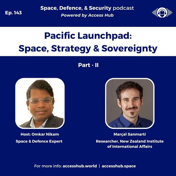 cover art for Ep.143 Pacific Launchpad: Space, Strategy & Sovereignty - Part-II | Marçal Sanmartí