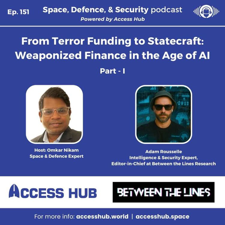 cover art for Ep.151 From Terror Funding to Statecraft: Weaponized Finance in the Age of AI - Part-I | Adam Rousselle