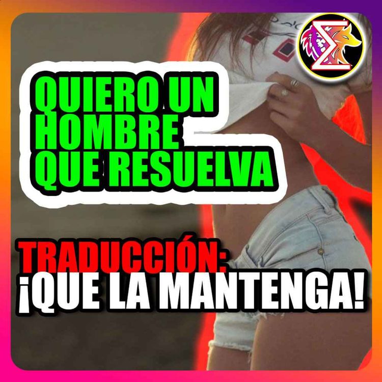 cover art for ✅QUIERO UN HOMBRE QUE RESUELVA »🎤[Podcast # 36]