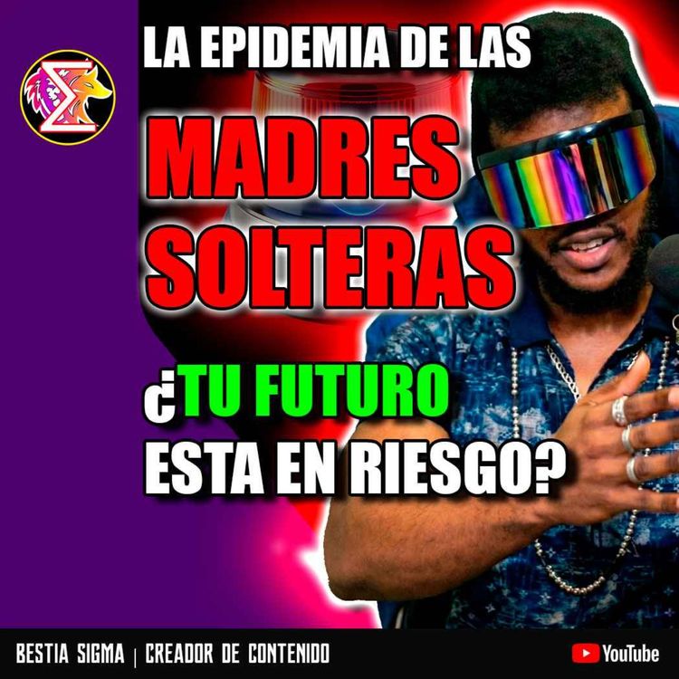 cover art for 🚨¿Madres Luchonas? La Epidemia que Destruye tu Futuro 『T3 - EP』