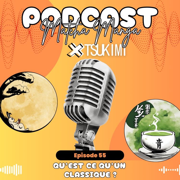 cover art for #55 - Qu'est ce qu'un classique? (Feat. Tsukimi)