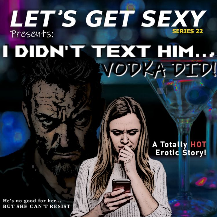 cover art for I Didn't Text Him... Vodka Did: Chapter 6