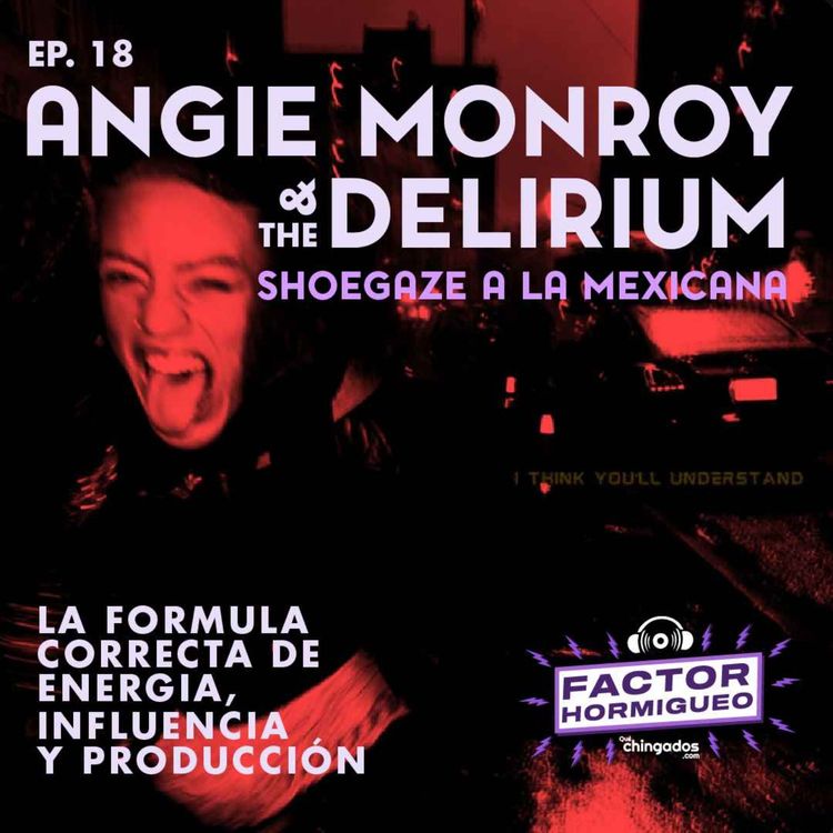 cover art for Ep. 18 Angie Monroy and The Delirium: Shoegaze a la mexicana