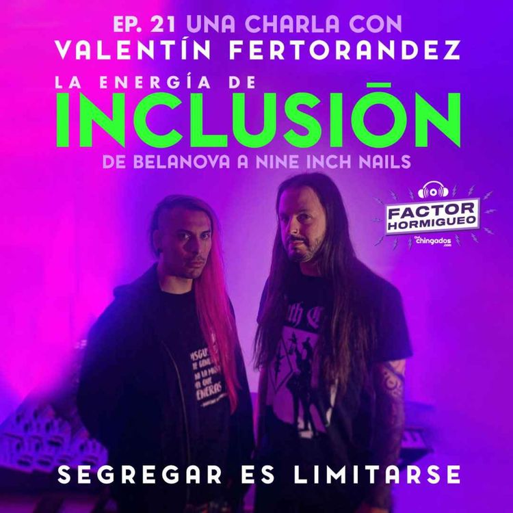 cover art for Ep. 21: La energía de Inclusión con Valentín Fertorández