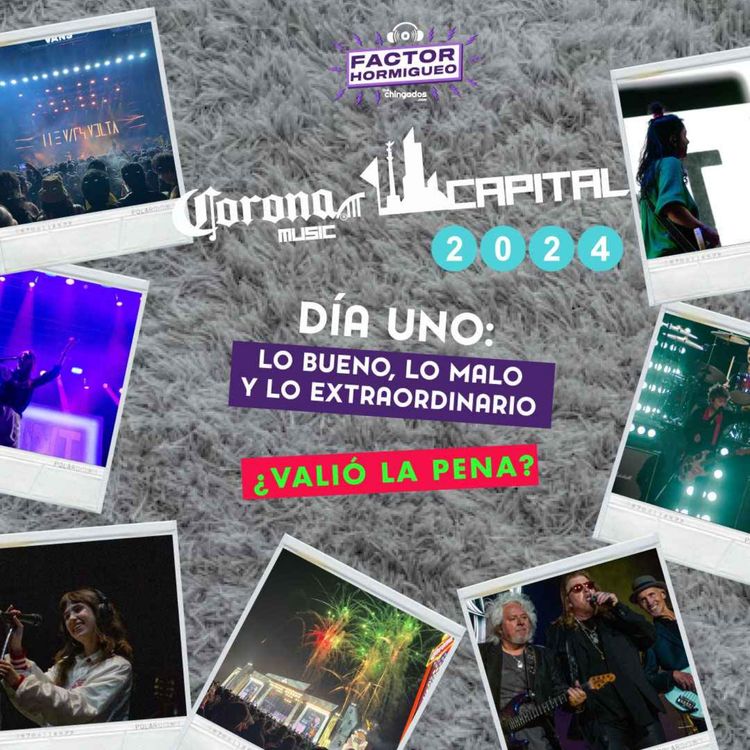 cover art for s02e06: Corona Capital 2024 Día 1: Lo bueno, lo malo y lo extraordinario
