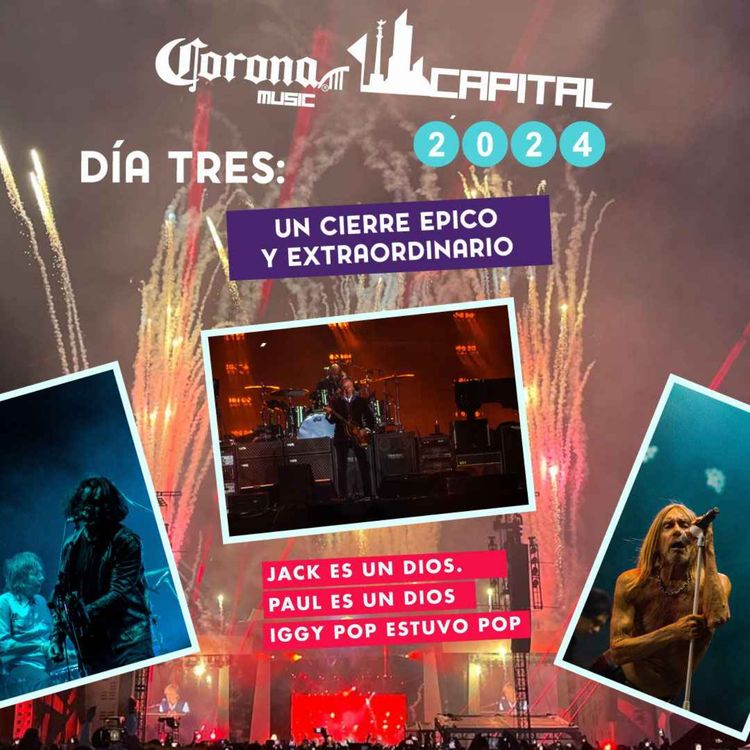 cover art for s02e08: Corona Capital 2024 día 3: Gran Cierre con Paul McCartney, Jack White y Más 