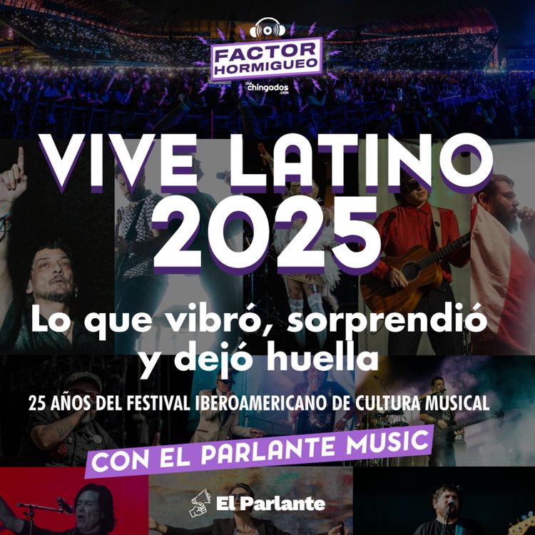 cover art for s02e09 Vive Latino 2025: Lo que vibró, sorprendió y dejó huella
